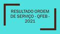 Resultado Ordem de Servio QFEB - 2021