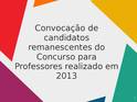Convocao de candidatos remanescentes do Concurso para Professores realizado em 2013